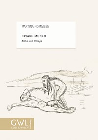 Edvard Munch – Alpha und Omega - Martina Nommsen - E-Book