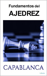 FUNDAMENTOS DEL AJEDREZ - Capablanca - Jose Raul Capablanca - E-Book