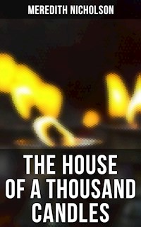 THE HOUSE OF A THOUSAND CANDLES - Meredith Nicholson - E-Book