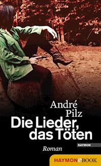 Die Lieder, das Töten - André Pilz - E-Book