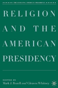 Religion and the American Presidency -  - E-Book