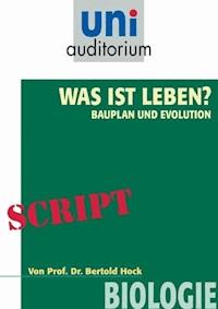 Was ist das Leben? Bauplan und Evolution - Bertold Hock - E-Book