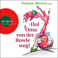Hol Oma von der Bowle weg! - Neue Weihnachtsgeschichten mit der buckligen Verwandtschaft (Gekürzt) - Dietmar Bittrich - Hörbuch