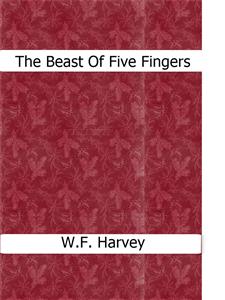 The Beast Of Five Fingers - W.f.harvey - E-Book