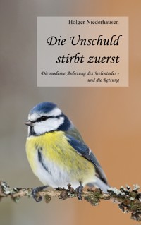 Die Unschuld stirbt zuerst - Holger Niederhausen - E-Book