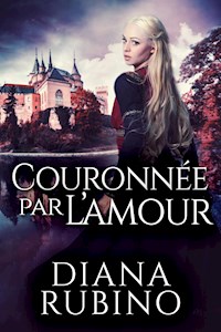 Couronnée Par L’amour - Diana Rubino - kostenlos E-Book