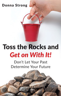 Toss the Rocks and Get on With It! - Donna Strong - E-Book