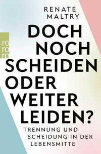 Doch noch scheiden oder weiter leiden? - Renate Maltry - E-Book