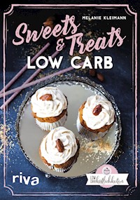 Sweets & Treats Low Carb - Melanie Kleimann - E-Book