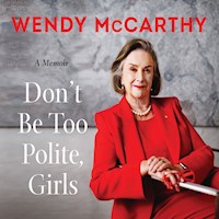 Don't Be Too Polite, Girls - Wendy McCarthy - Hörbuch