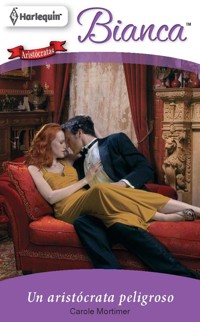Un aristócrata peligroso - Carole Mortimer - E-Book