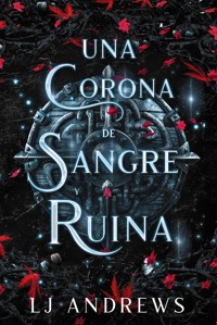 Una corona de sangre y ruina - LJ Andrews - E-Book