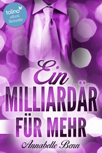 Ein Milliardär für mehr - Annabelle Benn - E-Book