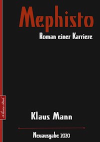 Mephisto – Roman einer Karriere - Klaus Mann - E-Book