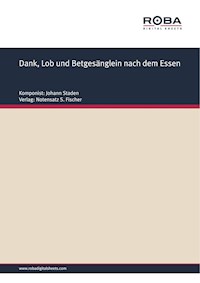 Dank, Lob und Betgesänglein nach dem Essen - Johann Staden - E-Book