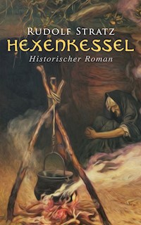 Hexenkessel: Historischer Roman - Rudolf Stratz - E-Book