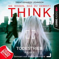 THINK: Sie wissen, was du denkst!, Folge 3: Todestrieb (Ungekürzt) - Trent Kennedy Johnson - Hörbuch
