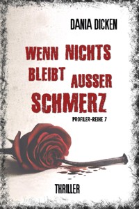 Wenn nichts bleibt außer Schmerz - Dania Dicken - E-Book