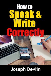 How to Speak and Write Correctly - Joseph Devlin - E-Book