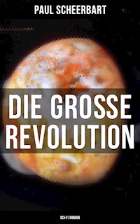 Die große Revolution (Sci-Fi Roman) - Paul Scheerbart - E-Book