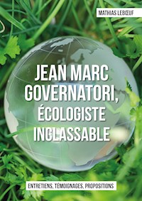 Jean Marc Governatori, écologiste inclassable - Mathias LEBOEUF - E-Book