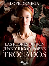 Las flores de don Juan y rico y pobre trocados - Lope de Vega - E-Book