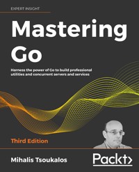 Mastering Go – Third Edition - Mihalis Tsoukalos - E-Book
