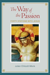 The Way of the Passion - Julien Chilcott-Monk - E-Book