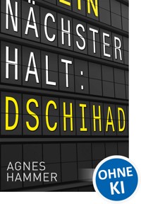 Nächster Halt: Dschihad - Agnes Hammer - E-Book