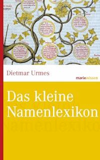 Das kleine Namenlexikon - Dietmar Urmes - E-Book