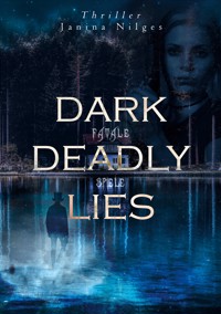Dark Deadly Lies - Janina Nilges - E-Book