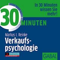 30 Minuten Verkaufspsychologie - Markus I. Reinke - E-Book + Hörbuch