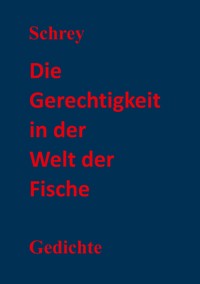 Die Gerechtigkeit in der Welt der Fische - Schrey - E-Book