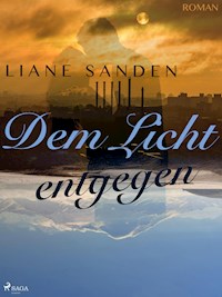 Dem Licht entgegen - Liane Sanden - E-Book