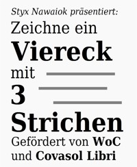 Zeichne ein Viereck mit 3 Strichen - Styx Nawaiok - E-Book