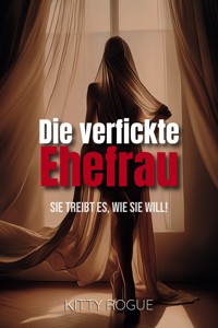 Die verfickte Ehefrau - Kitty Rogue - E-Book