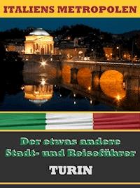 TURIN - Der etwas andere Stadt- und Reiseführer - A.D. Astinus - E-Book