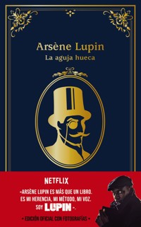 Arsène Lupin. La aguja hueca - Leblanc Maurice - E-Book
