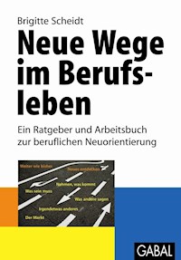 Neue Wege im Berufsleben - Brigitte Scheidt - E-Book