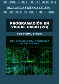Programación en Visual Basic (VB) - Olga Maria Stefania Cucaro - E-Book