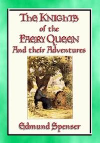 KNIGHTS OF THE FAERY QUEEN - Their Quests and Adventures - Edmund Spenser - E-Book