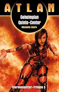 ATLAN Sternensplitter 3: Geheimplan Quinto-Center - Michelle Stern - E-Book