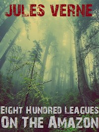 Eight Hundred Leagues On The Amazon - Bauer Books - E-Book