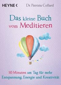 Das kleine Buch vom Meditieren - Patrizia Collard - E-Book