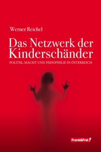 Das Netzwerk der Kinderschänder - Werner Reichel - E-Book