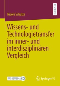 Wissens- und Technologietransfer im inner- und interdisziplinären Vergleich - Nicole Schulze - E-Book