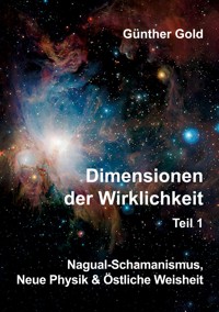 Dimensionen der Wirklichkeit Teil1 - Günther Gold - E-Book