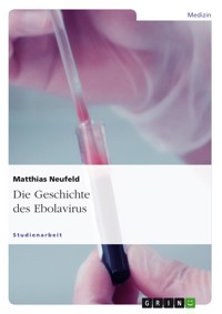 Die Geschichte des Ebolavirus - Matthias Neufeld - E-Book