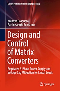 Design and Control of Matrix Converters - Anindya Dasgupta - E-Book