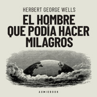 El hombre que podia hacer milagros (Completo) - Herbert George Wells - Hörbuch